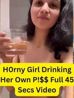 Horny Desi Babe Kinky Show Fully Nude Drinking Piss and Big Boobs