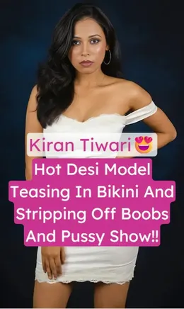 Kiran Tiwari Leaked Bikini Strip Naked Boobs And Pussy Show