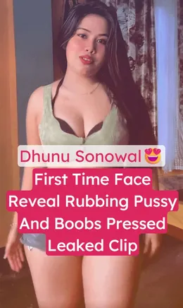 Dhunu Sonowal Leaked First Face Reveal Masturbation Fully Nude Video