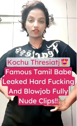 Kochu Thresiatj Leaked Nude Blowjob Hard Fucking Video