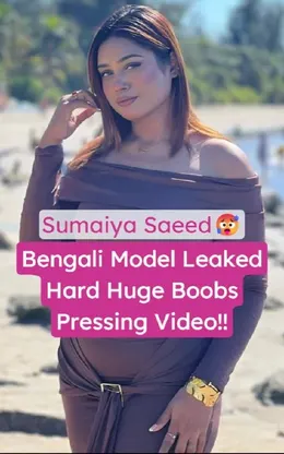 Sumaiya Saeed Bengali Model Leaked Nude Boobs Pressing MMS Video