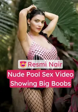 Resmi Nair Nude Pool Sex and Big Boobs