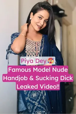 Piya Dey Nude Blowjob and Handjob Leaked Sex Video