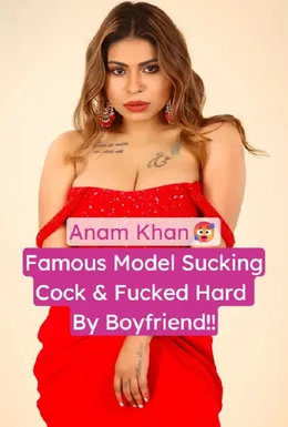 Anam Khan Famous Model Nude Blowjob and Hard Fuck Leaked Sex Video