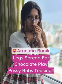 Arunima Banik Chocolate Pussy Tease Rubs Chocolate on Wet Pussy