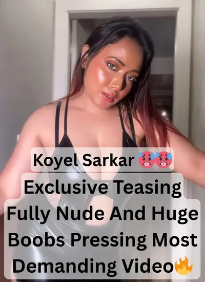 Koyel Sarkar Exclusive Nude Tease Huge Boobs Pressed Demanding Video