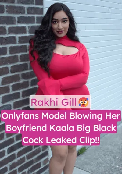 Rakhi Gill Onlyfans BBW Blowjob to Boyfriend Kaala Big Black Cock Leaked Clip