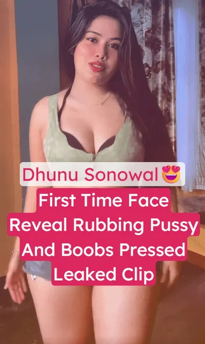 Dhunu Sonowal Leaked First Face Reveal Masturbation Fully Nude Video