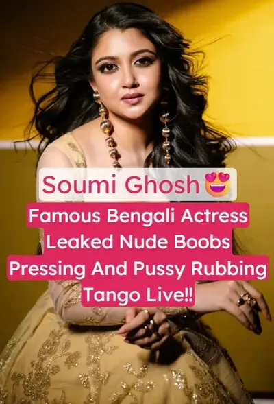 Soumi Ghosh Leaked Nude Tango Live Boobs Pressing And Pussy Rubbing Video