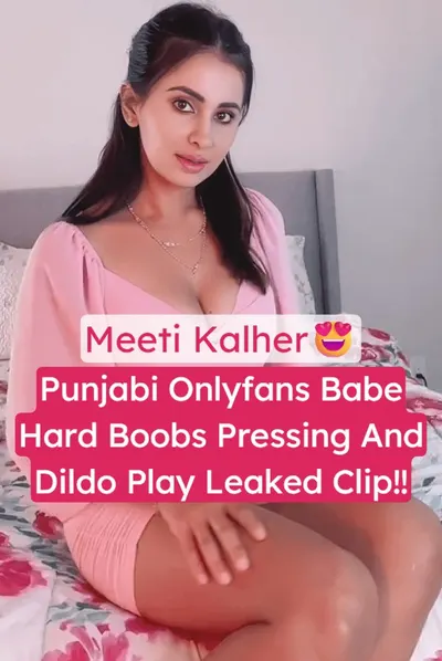 Meeti Kalher Boobs Pressing & Pussy Dildo Play Leaked Onlyfans Video