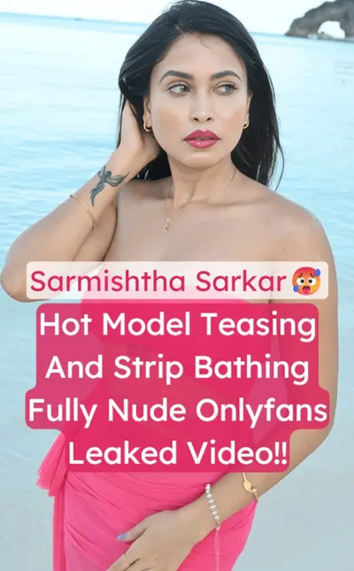 Sarmishtha Sarkar Nude Strip Bathing Leaked Onlyfans Video