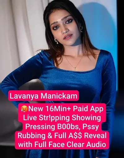 Lavanya Manickam Famous Actress Live Stripping Full Ass Pussy Rub
