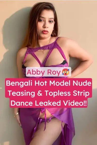 Abby Roy Bengali Model Nude Topless Strip Dance Leaked Video