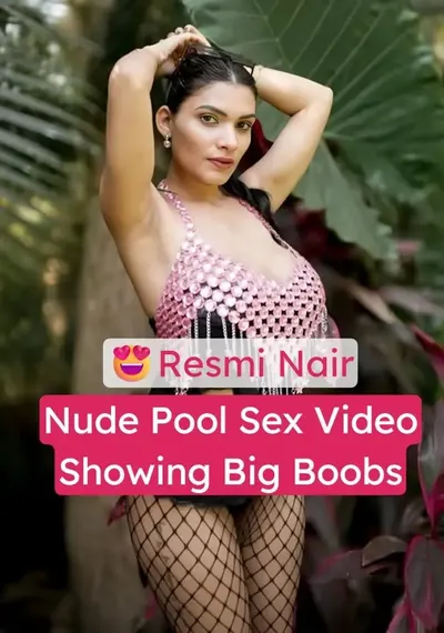 Resmi Nair Nude Pool Sex and Big Boobs