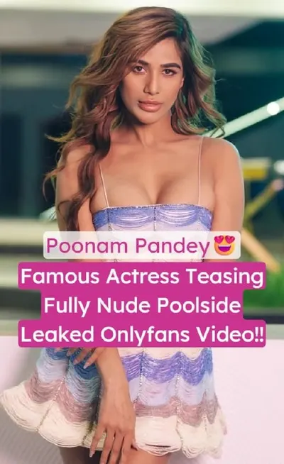 Poonam Pandey Famous Actress Nude Teasing Poolside and Fingering Shaved Pussy