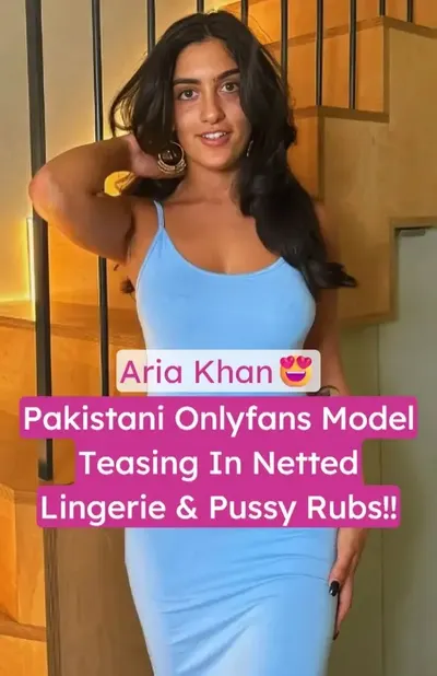 Aria Khan Pakistani Onlyfans Model Nude Lingerie Tease and Pussy Rub