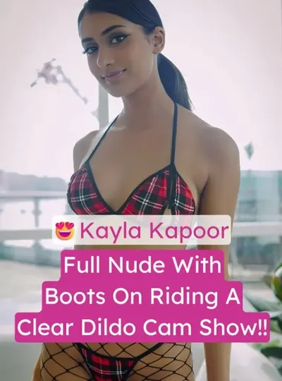 Punjabi Girl Kayla Kapoor Nude Dildo Ride Cam Show